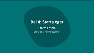 Del 4 Starta eget – Starta ensam – Enskild näringsverksamhet [upl. by Ennagrom176]