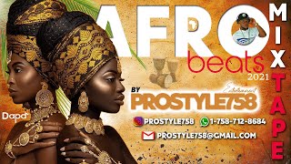 Prostyle  AfroBeats Mixtape 2021 [upl. by Terb]