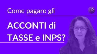 Come pagare gli Acconti di Tasse e Inps [upl. by Uon741]