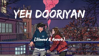 Yeh Dooriyan Lyrics  Mohit Chauhan I Slowed amp Reverb I LOFI [upl. by Hairu]