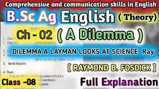 A Dilemma a layman looks at science  A Dilemma  BSc Ag First semester English  Class  08 [upl. by Oiluig975]