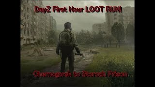 DayZ First Hour Loot Run  Chernogorsk to Storozh Prison [upl. by Hubble]