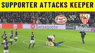 PSV SUPPORTER ATTACKS SEVILLA GOALKEEPER  DMITROVIC [upl. by Dyob]