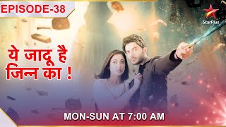 Yehh Jadu Hai Jinn Ka  Episode 38 [upl. by Enneite]