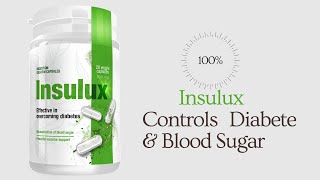 Insulux –Controls Diabetes amp Blood Sugar Opinions of Clients and Price [upl. by Xad659]