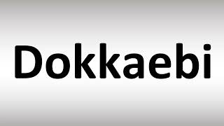 How to Pronounce Dokkaebi [upl. by Hettie]