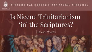 Is Nicene Trinitarianism in the Scriptures  Lewis Ayres [upl. by Vudimir494]