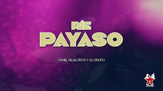 Daniel Villalobos y Su Grupo  Ríe Payaso Video Lyric [upl. by Yllop]