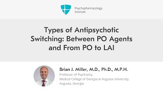 Types of Antipsychotic Switching Between PO Agents and From PO to LAI [upl. by Westland]