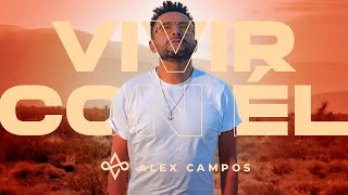 Vivir con Él  Alex Campos Video Oficial  Música Cristiana 2021 [upl. by Yrffej132]