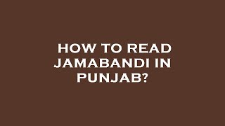 How to read jamabandi in punjab [upl. by Lainey991]