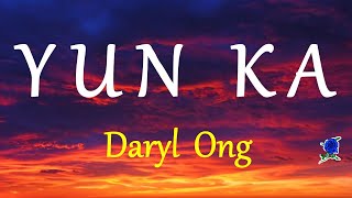 YUN KA  DARYL ONG lyrics HD [upl. by Layla494]