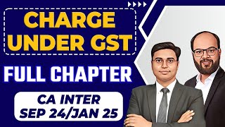 Charge Under GST One Shot  CA Inter Sep 24Jan 25  Taxation  CA Inter GST Chapter 3  ICAI Exams [upl. by Hnahc163]