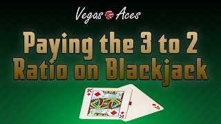 Paying The 3 to 2 Ratio on Blackjack [upl. by Mastic]