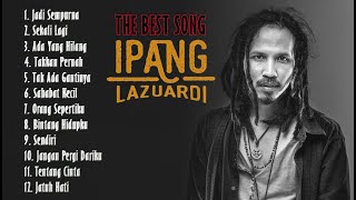 Ipang Lazuardi  The Best Song IPANG LAZUARDI [upl. by Ynnal]