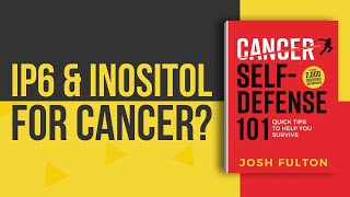 IP6 amp Inositol Against Cancer The Evidence [upl. by Nelloc]