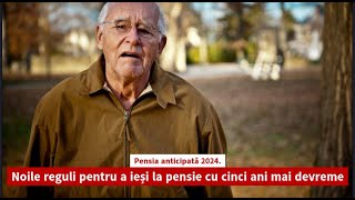 Pensia anticipată 2024 Noile reguli pentru a ieși la pensie cu cinci ani mai devreme [upl. by Acim]