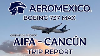 TRIP REPORT AIFA  CANCÚN  AEROMÉXICO BOEING 737 MAX 8 Clase Economy  Vuelo a Cancún por 1458 [upl. by Varney]