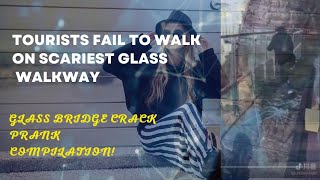 GLASS BRIDGE CRACK PRANK COMPILATION  Tourists Fail to walk on Scariest Glass Walkway [upl. by Joete]