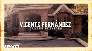 Vicente Fernández  Camino Desviado Letra  Lyrics [upl. by Mascia]