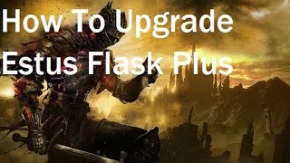 Dark Souls 3 Burn Undead Bone Shard How To Upgrade Estus Flask Plus [upl. by Irovi]