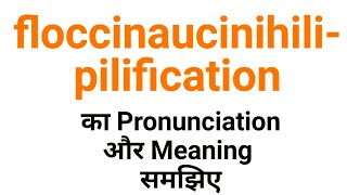 floccinaucinihilipilification  Meaning and Pronunciation [upl. by Yehtomit]