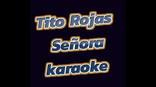 Tito Rojas Señora karaoke [upl. by Nydnarb]