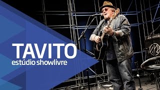 Tavito  Pé de Vento Ao Vivo no Estúdio Showlivre 2016 [upl. by Yelnek945]