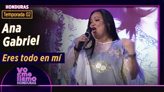 Imitadora de Ana Gabriel ♫ Eres Todo en Mí  Temp 02  YO ME LLAMO HONDURAS [upl. by Nirred874]