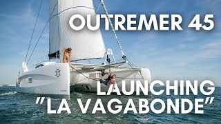 Launching Outremer 45 quotLa Vagabondequot [upl. by Anallise838]