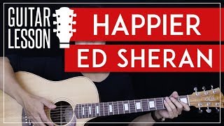 Happier Guitar Tutorial  Ed Sheeran Guitar Lesson 🎸 Easy Chords  Tabs  Guitar Cover [upl. by Eduardo599]