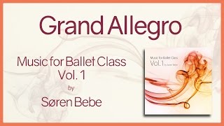 Grand Allegro  Music for Ballet Class Vol1  original piano songs by jazz pianist Søren Bebe [upl. by Micheline246]