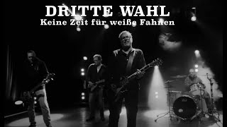 DRITTE WAHL  quotKeine Zeit für weiße Fahnenquot Offizielles Video [upl. by Enitram]