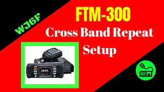 Yaesu FTM300 Cross Band Repeat Setup [upl. by Jochebed5]