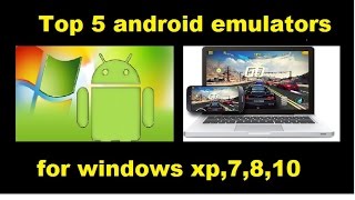 Top 5 Android Emulator for Windows xp788110 [upl. by Ihana]