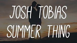 Josh Tobias  Summer Thing [upl. by Valdas719]