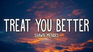 Shawn Mendes  Treat You Better Lyrics [upl. by Gracia]