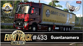 LIVE  Euro Truck Simulator 2  433 quotGuantanameraquot GU [upl. by Trill]