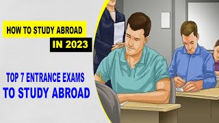 7 Entrance Exams to Study Abroad  How to Study Abroad in 2023  Foreign Entrance Exam for English [upl. by Britteny774]