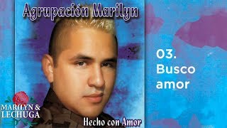 Agrupación Marilyn  Busco Amor Hecho con Amor 2008 [upl. by Rehpotsihc391]