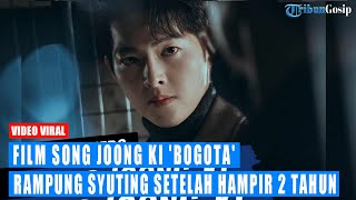 Film Song Joong Ki Bogota Rampung Syuting Setelah Hampir 2 Tahun Begini Perasaan Para Pemeran [upl. by Ithnan]