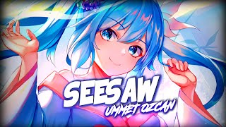 Nightcore  Seesaw Lyrics [upl. by Eiramana17]