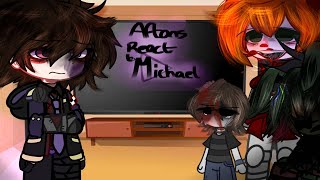 Aftons react to Michael Afton [upl. by Ahens]