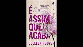 Audiolivro quotÉ assim que acabaquot por quotColleen Hooverquot NarraçãoHumana [upl. by Chi]