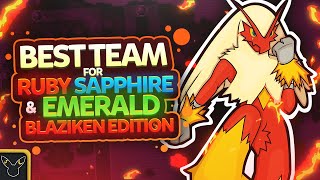 Best Team for Ruby Sapphire and Emerald Blaziken Edition [upl. by Clyve69]