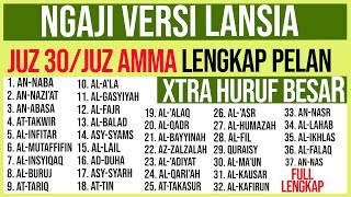 KHUSUS LANSIA BELAJAR NGAJI SURAH SURAH JUZ 30 JUZ AMMA FULL LENGKAP HURUF EXTRA BESAR DAN PELAN [upl. by Opiak]