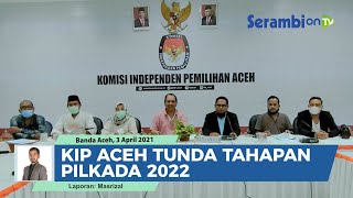 Tak Ada Anggaran KIP Aceh Tunda Tahapan Pilkada 2022 [upl. by Steinman716]