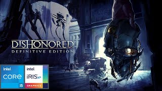 DISHONORED DEFINITIVE EDITION  GAMEPLAY  INTEL CORE i5 1135G7  IRIS XE GRAPHICS [upl. by Ronoh]