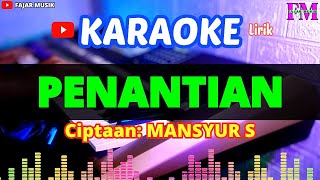 PENANTIAN  KARAOKE DANGDUT MANSYUR S [upl. by Annairb]