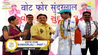 VOTE FOR SUNDERLAL I PART 1 I FULL MOVIE I Taarak Mehta Ka Ooltah Chashmah  तारक मेहता [upl. by Sanderson225]